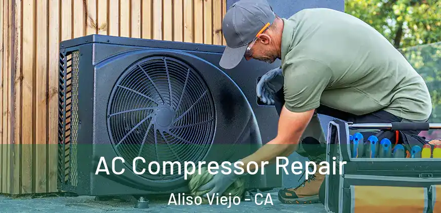  AC Compressor Repair Aliso Viejo - CA