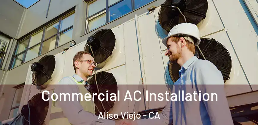  Commercial AC Installation Aliso Viejo - CA