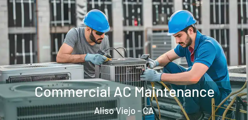  Commercial AC Maintenance Aliso Viejo - CA