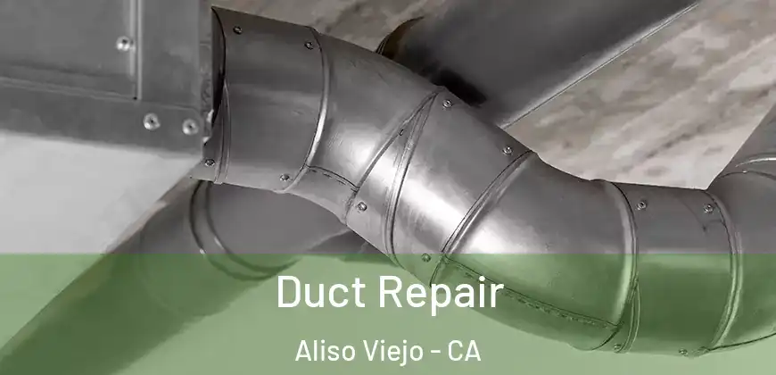  Duct Repair Aliso Viejo - CA