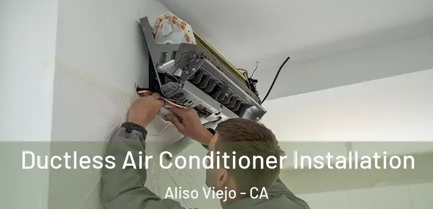  Ductless Air Conditioner Installation Aliso Viejo - CA
