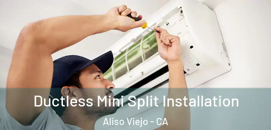  Ductless Mini Split Installation Aliso Viejo - CA