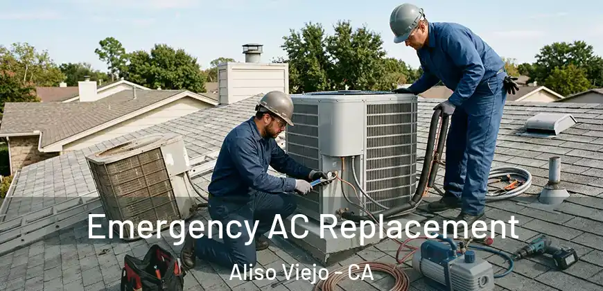  Emergency AC Replacement Aliso Viejo - CA
