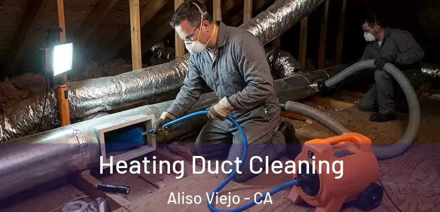 Heating Duct Cleaning Aliso Viejo - CA