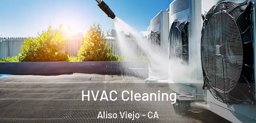  HVAC Cleaning Aliso Viejo - CA